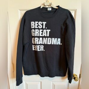 Best. Great Grandma. Ever. Black Graphic Sweatshirt.
Size Large. EUC